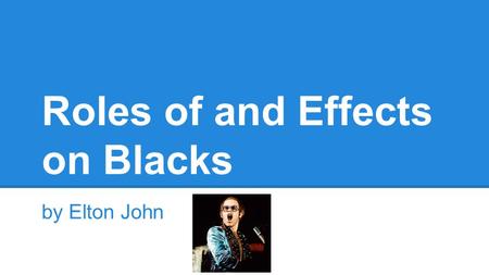 Roles of and Effects on Blacks by Elton John. Roles: North ●Second Confiscation and Militia Act o July 17, 1862 o Freed slaves with Confederate masters.