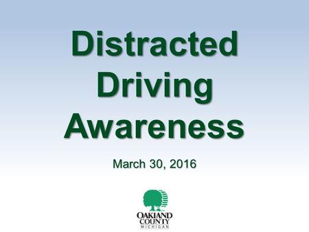 Distracted Driving Awareness March 30, 2016. Objectives To prevent accidents and injuries by increasing awareness of distracted driving hazards. To cause.