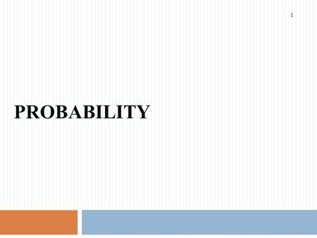 PROBABILITY 1. Basic Terminology 2 Probability 3  Probability is the numerical measure of the likelihood that an event will occur  The probability.