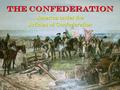 America under the Articles of Confederation THE CONFEDERATION.