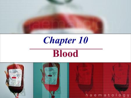 Chapter 10 Blood. Blood The only fluid tissue in the human body Classified as a connective tissue Living cells = formed elements Non-living matrix = plasma.