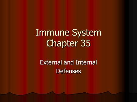 Immune System Chapter 35 External and Internal Defenses.