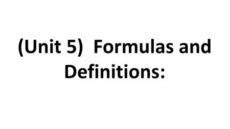 (Unit 5) Formulas and Definitions:. Arithmetic Sequence. A sequence of numbers in which the difference between any two consecutive terms is the same.