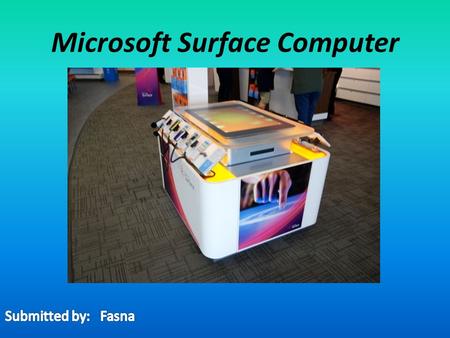 Microsoft Surface Computer. CONTENTS Introduction Overview History Specifications Features.