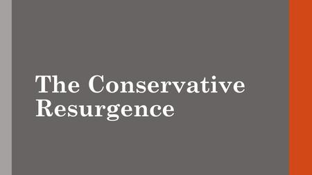 The Conservative Resurgence. Reagan Wins Presidency Rise of the “New Right,” “Moral Majority,” and Fundamentalist Christianity  Opposed: Roe v. Wade.