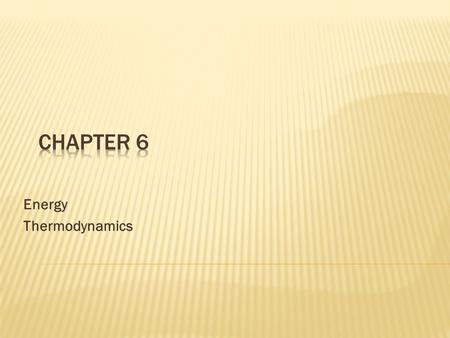 Energy Thermodynamics.  The ability to do work.  Conserved.  made of heat and work.  a state function.  independent of the path, or how you get from.