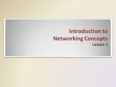 Introduction to Networking Concepts Lesson 1. TCP/IP Protocol Suite Network protocols provide the logical “language” for communication over the network.