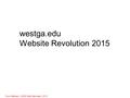 Westga.edu Website Revolution 2015 Ewa Hallman | UCM Web Services | 2015.