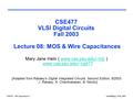 CSE477 L08 Capacitance.1Irwin&Vijay, PSU, 2003 CSE477 VLSI Digital Circuits Fall 2003 Lecture 08: MOS & Wire Capacitances Mary Jane Irwin ( www.cse.psu.edu/~mji.