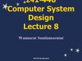 240-334 By Wannarat 241-440 Computer System Design Lecture 8 Wannarat Suntiamorntut.