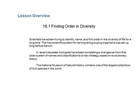 Lesson Overview Lesson Overview Finding Order in Diversity Lesson Overview 18.1 Finding Order in Diversity Scientists have been trying to identify, name,