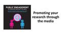 Promoting your research through the media. Who you’re going to hear from Andy Dunne - Research Marketing Manager Jheni Osman – Science journalist, writer,