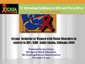 Presented by Sara Emiru MA Special Needs Education, BA Sociology& Social Administration December 8, 2011 Sexual behavior of Women with Motor Disorders.