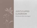 BIOL&260 (Microbiology) JUDY’S FLIPPED CLASSROOM.