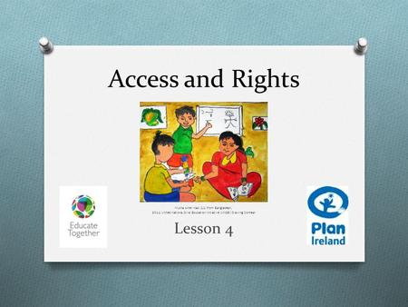 Access and Rights Mukta Akter Kazi (11) from Bangladesh, 2011 United Nations Girls' Education Initiative (UNGEI) Drawing Contest Lesson 4.