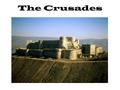 The Crusades Background: Krak des Chevaliers, located in modern-day Syria.