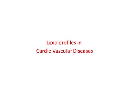 Lipid profiles in Cardio Vascular Diseases. What is a lipid profile? The lipid profile is a group of tests that are often ordered together to determine.