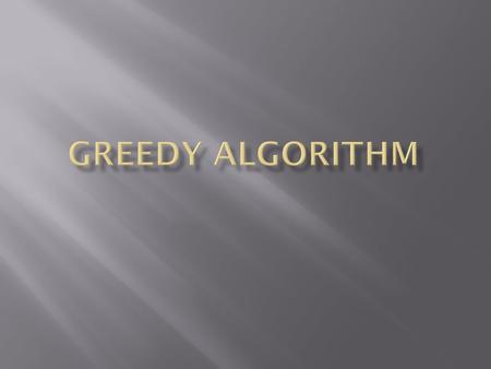 A greedy algorithm is an algorithm that follows the problem solving heuristic of making the locally optimal choice at each stage with the hope of finding.