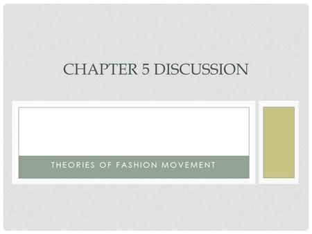 THEORIES OF FASHION MOVEMENT CHAPTER 5 DISCUSSION.