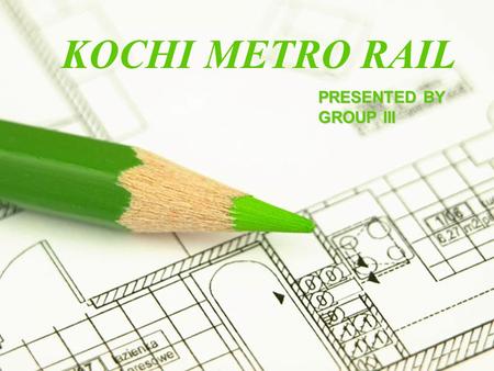 Page 1 KOCHI METRO RAIL PRESENTED BY GROUP III. Page 2 Kerala is an Indian state located on the Malabar cost of south-west India It was formed on 1 November.