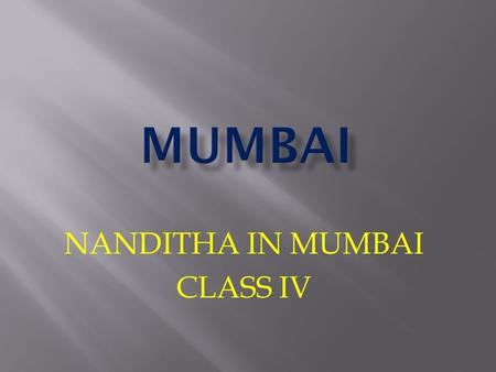 NANDITHA IN MUMBAI CLASS IV DELHI KOLKATTA MUMBAI CHENNAI.