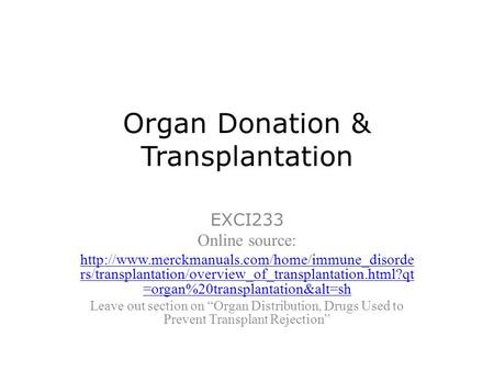 Organ Donation & Transplantation EXCI233 Online source:  rs/transplantation/overview_of_transplantation.html?qt.