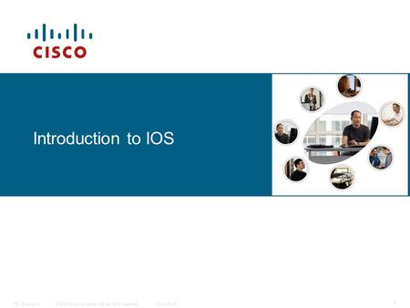 © 2006 Cisco Systems, Inc. All rights reserved.Cisco PublicITE I Chapter 6 1 Introduction to IOS.