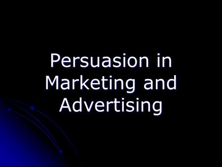 Persuasion in Marketing and Advertising. Introduction Where do you encounter advertising? Where do you encounter advertising? Why do you remember these.