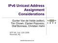 Draft-ietf-v6ops-addcon-01.txt IPv6 Unicast Address Assignment Considerations Gunter Van de Velde (editor), Tim Chown, Ciprian Popoviciu, Olaf Bonness,