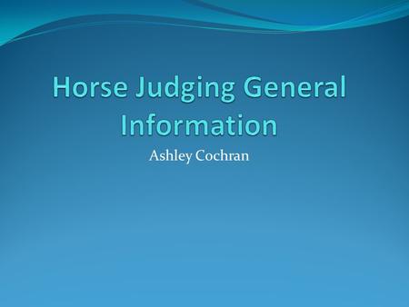 Ashley Cochran. Overview Common Horse Breeds Colors Disciplines and Riding styles.