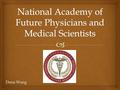 Dana Wang.  What is Future Docs?  Institution that helps address the crisis of negative messages about doctors and medical scientists  Encourage and.