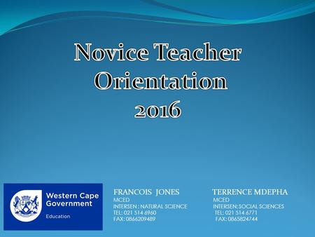 FRANCOIS JONES TERRENCE MDEPHA MCED INTERSEN : NATURAL SCIENCE INTERSEN: SOCIAL SCIENCES TEL: 021 514 6960 TEL: 021 514 6771 FAX: 0866209489 FAX: 0865824744.