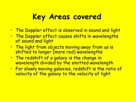 Key Areas covered The Doppler effect is observed in sound and light The Doppler effect causes shifts in wavelengths of sound and light The light from objects.