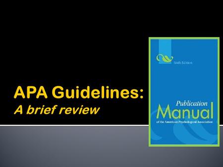  started in 1928  anthropological and psychological journal editors met  purpose: to standardize publication formats  first guidelines 7 pages long.