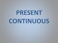 PRESENT CONTINUOUS. AFFIRMATIVE I am listening to music now. You are listening to music now. He is listening to music now. She is listening to music now.