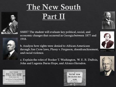 SS8H7 The student will evaluate key political, social, and economic changes that occurred in Georgia between 1877 and 1918. b. Analyze how rights were.