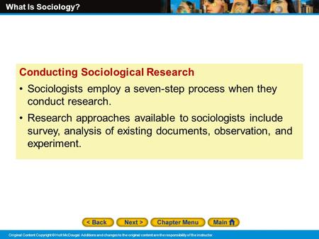 What Is Sociology? Original Content Copyright © Holt McDougal. Additions and changes to the original content are the responsibility of the instructor.