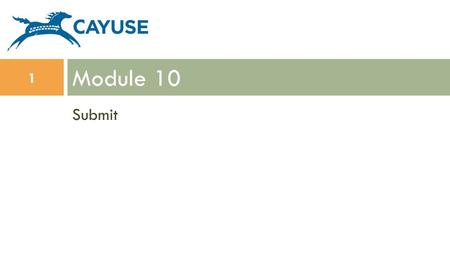 Submit Module 10 1. Objectives 2  In this module you will learn how to:  Assess readiness and determine who can submit proposals  Submit a proposal.