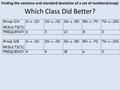 Which Class Did Better? Group 12A RESULTS(%) 0< x  2020< x  3030< x  5050< x  7070< x  100 FREQUENCY631283 Group 12B RESULTS(%) 0< x  2020< x  3030