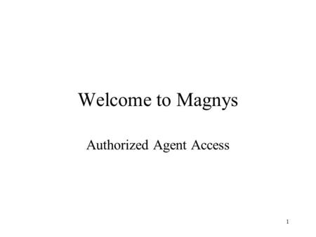 1 Welcome to Magnys Authorized Agent Access. 2 Contact Information Vendor Subordinate –For all Login, technical, sales id and commission content information,