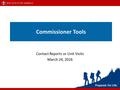 Commissioner Tools Contact Reports or Unit Visits March 24, 2016.