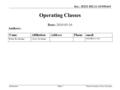 Submission doc.: IEEE 802.11-10/0564r0 Slide 1 Operating Classes Date: 2010-05-16 Authors: Peter Ecclesine (Cisco Systems)