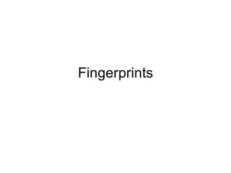 Fingerprints.