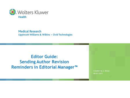 Editor Guide: Sending Author Revision Reminders in Editorial Manager™ Created by J. Strusz 06/01/2011.