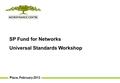 Place, February 2013 SP Fund for Networks Universal Standards Workshop.