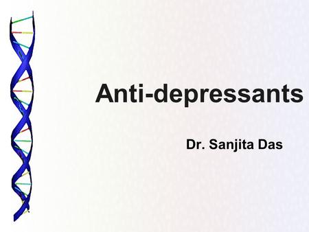 Anti-depressants Dr. Sanjita Das Range Tricyclics Tetracyclics Selective serotonin reuptake inhibitorsSelective serotonin reuptake inhibitors SSRI Serotonin.