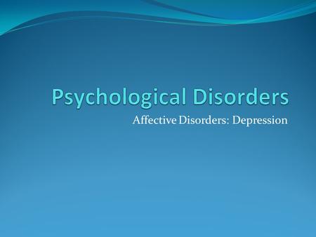 Affective Disorders: Depression. Terminology Symptomology identification of symptoms Etiology why people have symptoms Prevalence rate % of population.