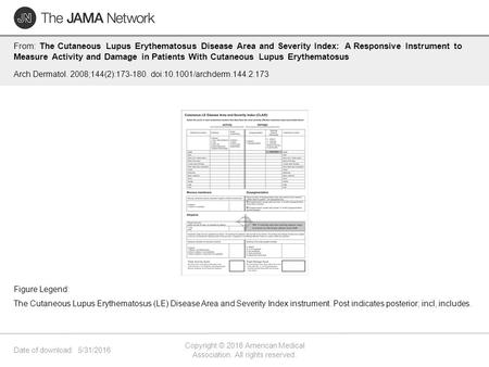 Date of download: 5/31/2016 Copyright © 2016 American Medical Association. All rights reserved. From: The Cutaneous Lupus Erythematosus Disease Area and.