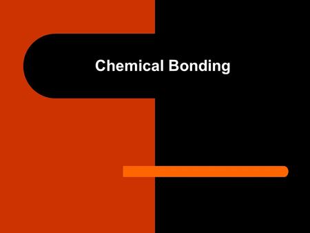 Chemical Bonding.