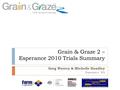 Grain & Graze 2 – Esperance 2010 Trials Summary Greg Warren & Michelle Handley Esperance, WA.